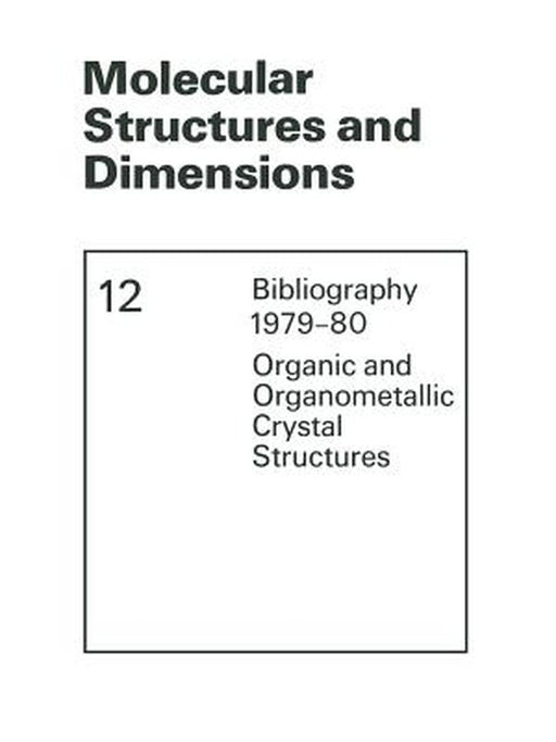 Molecular Structures and Dimensions: Bibliography 1979-80 Organic and Organometallic Crystal Structures by O. Kennard