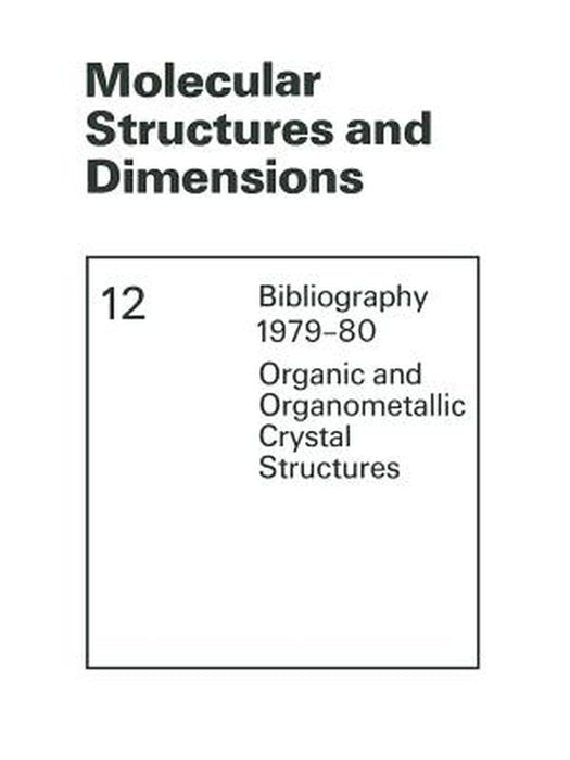 Molecular Structures and Dimensions: Bibliography 1979-80 Organic and Organometallic Crystal Structures by O. Kennard