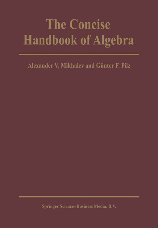 The Concise Handbook of Algebra by Alexander V. Mikhalev