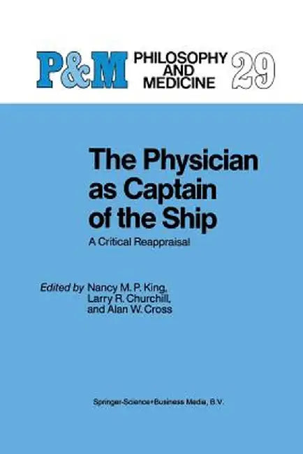 The Physician as Captain of the Ship: A Critical Reappraisal by N. M. King