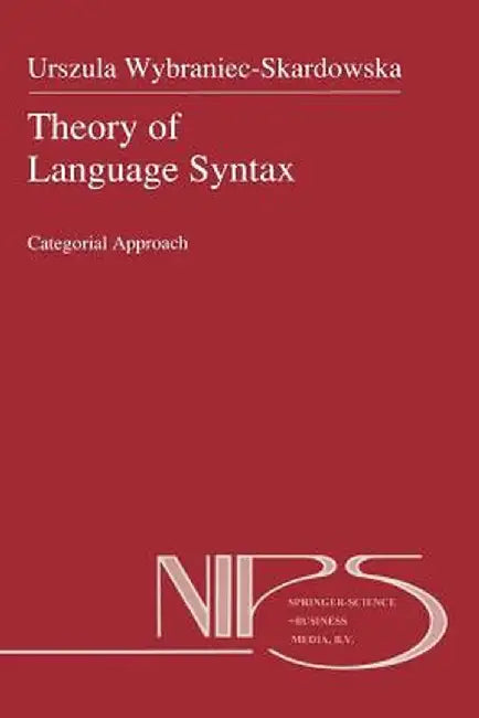 Theory of Language Syntax: Categorial Approach by U. Wybraniec-Skardowska