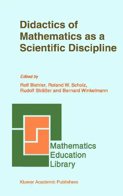 Didactics of Mathematics as a Scientific Discipline by Rolf Biehler