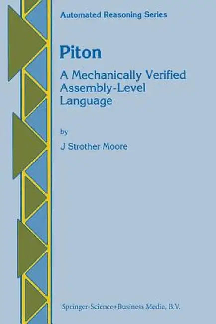 Piton: A Mechanically Verified Assembly-Level Language by J. Strother Moore