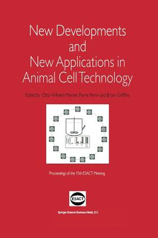 New Developments and New Applications in Animal Cell Technology: Proceedings of the 15th Esact Meeting by Otto-Wilhelm Merten