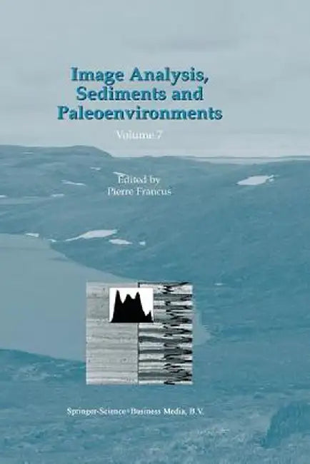 Image Analysis, Sediments and Paleoenvironments by Pierre Francus