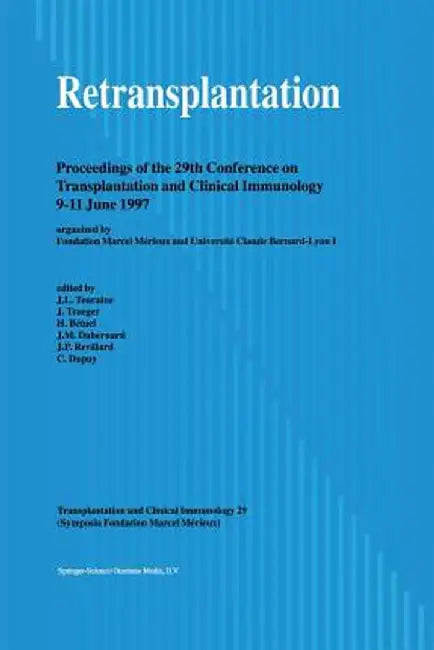 Retransplantation: Proceedings of the 29th Conference on Transplantation and Clinical Immunology, 9-11 June, 1997 by J. -L Touraine
