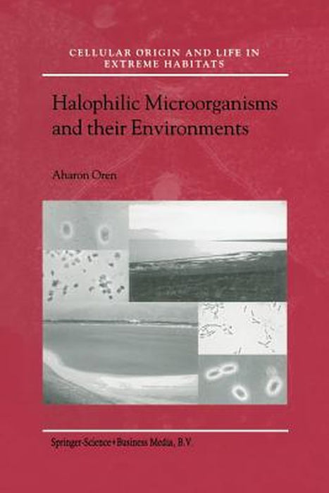 Halophilic Microorganisms and Their Environments by Aharon Oren