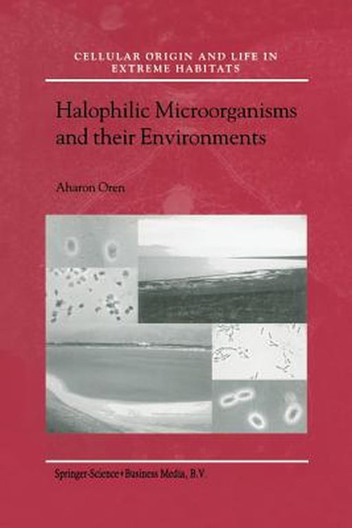 Halophilic Microorganisms and Their Environments by Aharon Oren