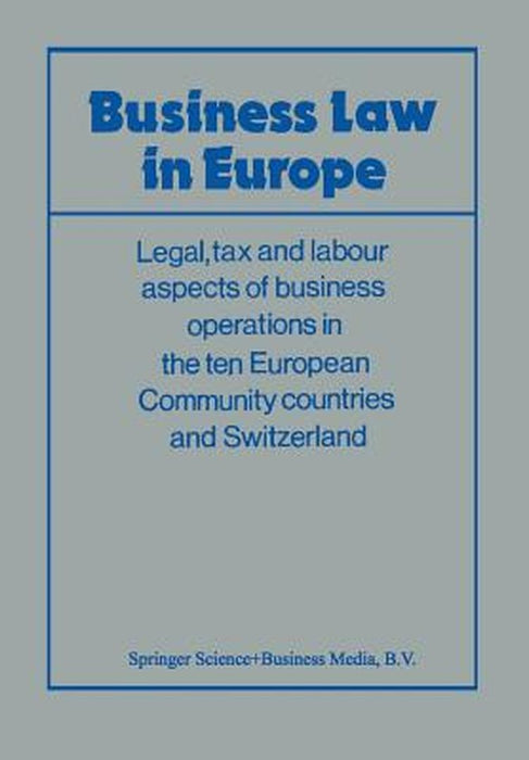 Business Law in Europe: Legal, Tax and Labour Aspects of Business Operations in the Ten European Community Countries and Switzerland by Association Europpeene D'Etudes Juridiqu