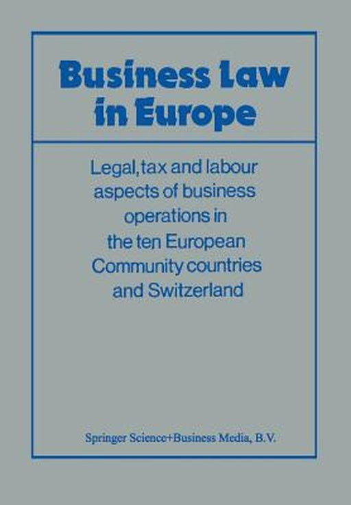 Business Law in Europe: Legal, Tax and Labour Aspects of Business Operations in the Ten European Community Countries and Switzerland by Association Europpeene D'Etudes Juridiqu
