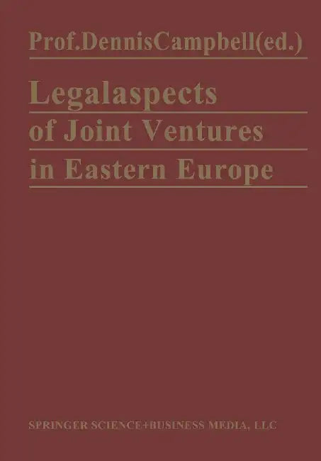 Legal Aspects of Joint Ventures in Eastern Europe by Dennis Campbell