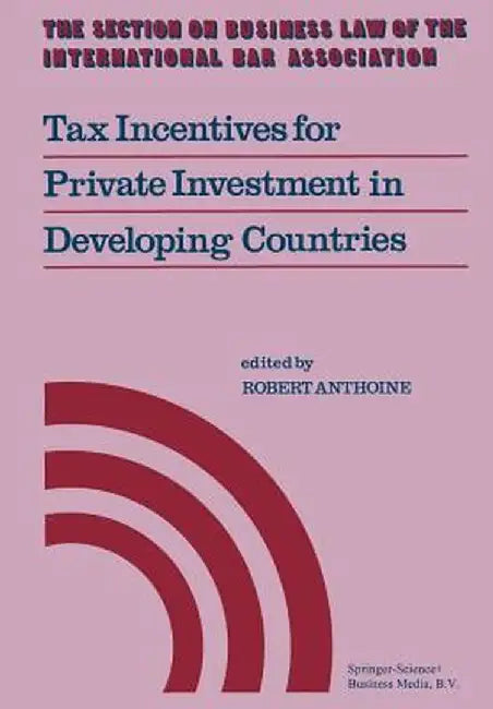 Tax Incentives for Private Investment in Developing Countries by Robert Anthoine