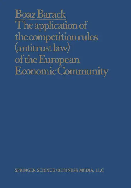 The Application of the Competition Rules (Antitrust Law) of the European Economic Community to Enterprises and Arrangements External to the Common Mar by Boaz Barack