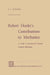 Robert Hooke's Contributions to Mechanics: A Study in Seventeenth Century Natural Philosophy by F. F. Centore