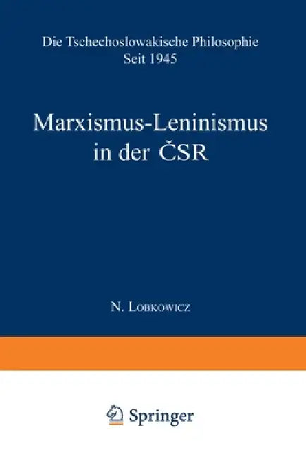 Marxismus-Leninismus in der ČSR: Die Tschechoslowakische Philosophie seit 1945 by Nikolaus Lobkowicz