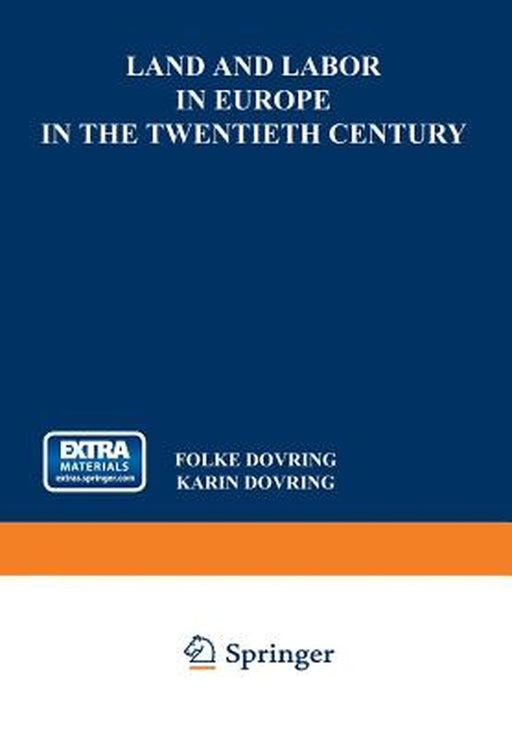 Land and Labor in Europe in the Twentieth Century: A Comparative Survey of Recent Agrarian History by Folke Dovring