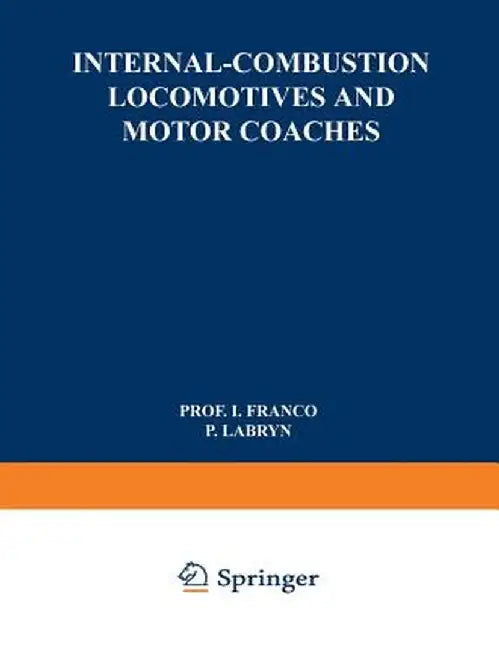 Internal-Combustion Locomotives and Motor Coaches by Isaac Franco
