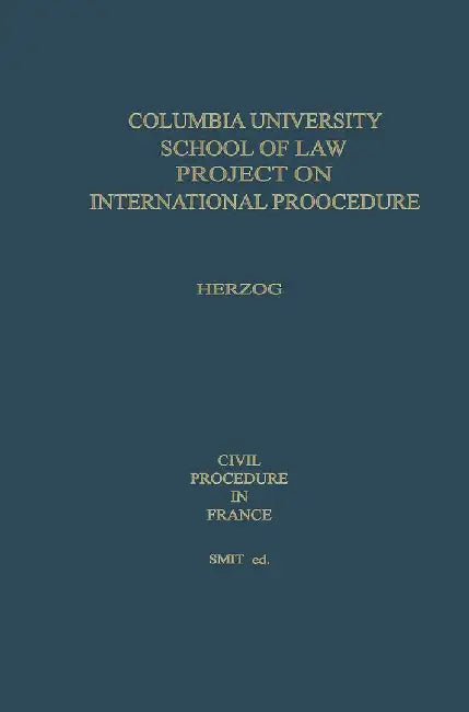 Civil Procedure in France by Peter E. Herzog