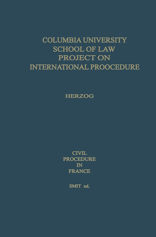 Civil Procedure in France by Peter E. Herzog