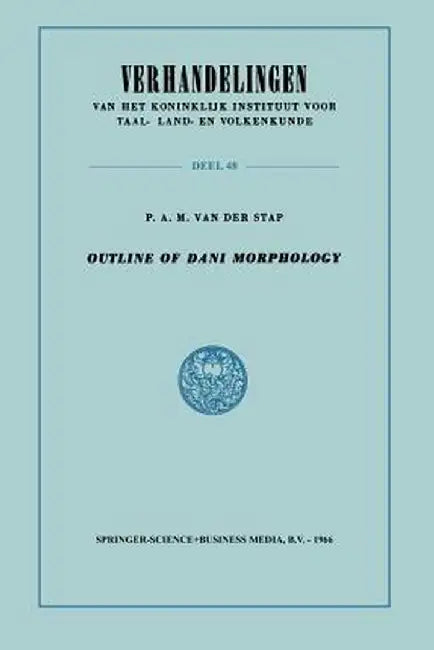 Outline of Dani Morphology by P. A. M. Van Der Van Der Stap