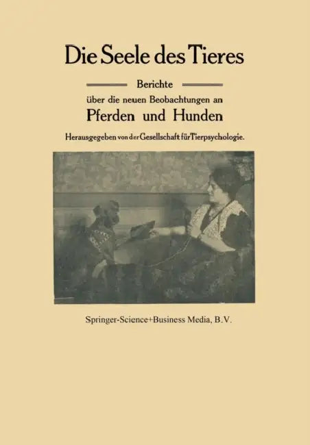 Die Seele Des Tieres: Berichte Über Die Neuen Beobachtungen an Pferden Und Hunden by Kenneth A. Loparo, H. E. Ziegler