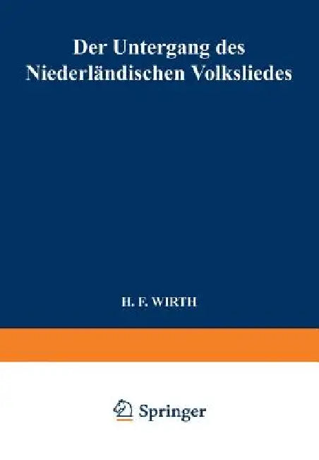 Der Untergang Des Niederländischen Volksliedes by H. F. Wirth