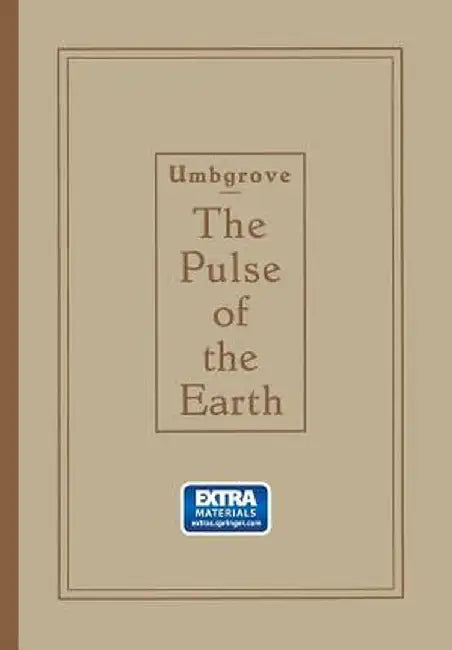 The Pulse of the Earth by Johannes Herman Frederik Umbgrove