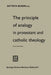 The Principle of Analogy in Protestant and Catholic Theology by Battista Mondin