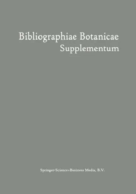 Bibliographiae Botanicae Supplementum by Wilhelm Junk