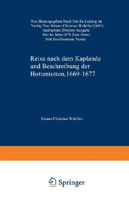 Reise Nach Dem Kaplande Und Beschreibung Der Hottentotten 1669-1677: Neu Herausgegeben Nach Der Zu Leipzig Im Verlag Von Johann Christian Wohlfart (16 by K. Schreyer