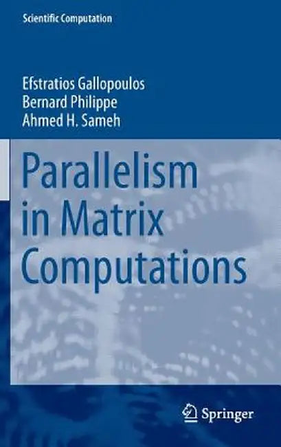 Parallelism in Matrix Computations by Efstratios Gallopoulos