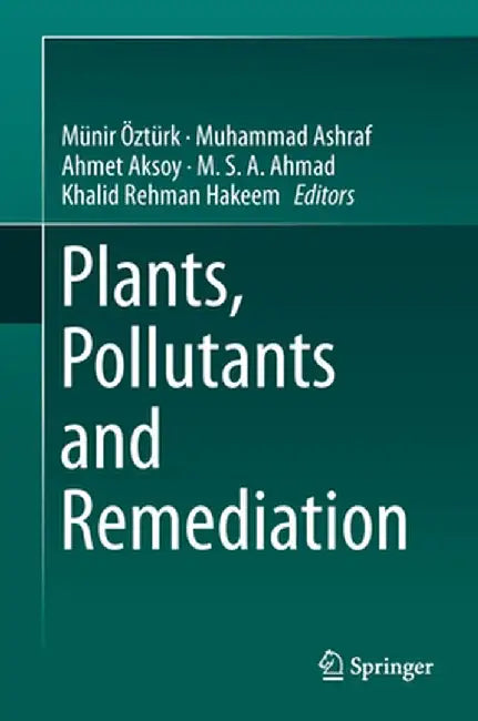 Plants, Pollutants and Remediation by Münir Öztürk