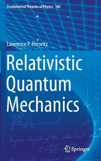 Relativistic Quantum Mechanics by Lawrence P. Horwitz