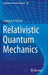 Relativistic Quantum Mechanics by Lawrence P. Horwitz