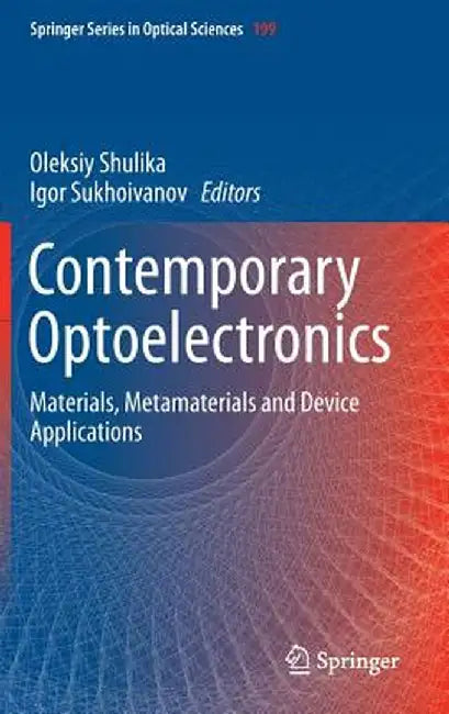 Contemporary Optoelectronics: Materials, Metamaterials and Device Applications by Oleksiy Shulika