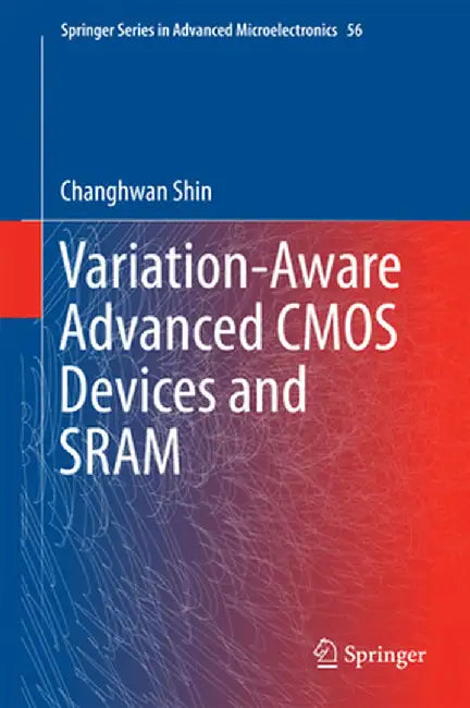 Variation-Aware Advanced CMOS Devices and Sram by Changhwan Shin