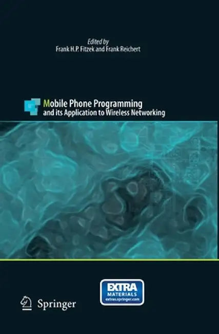 Mobile Phone Programming: And Its Application to Wireless Networking by Frank H. P. Fitzek
