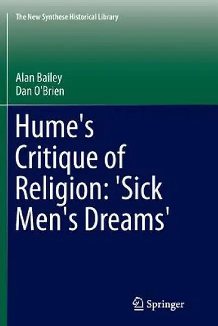 Hume's Critique of Religion: 'Sick Men's Dreams' by Alan Bailey
