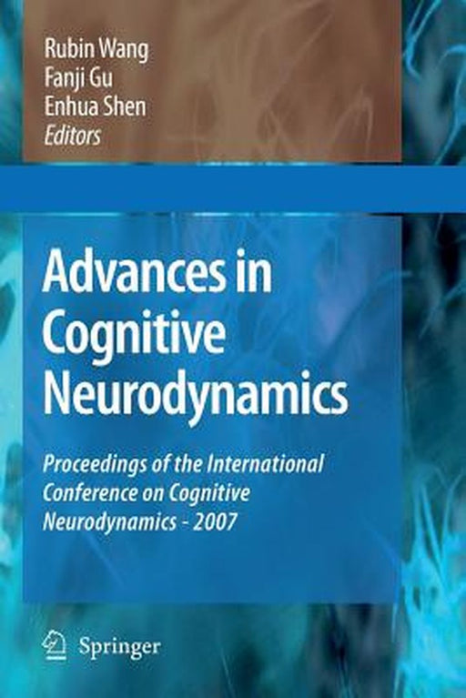 Advances in Cognitive Neurodynamics: Proceedings of the International Conference on Cognitive Neurodynamics - 2007 by Wang, Rubin