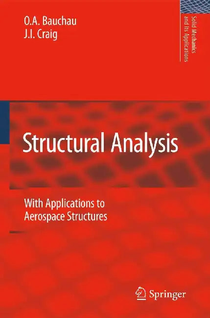 Structural Analysis: With Applications to Aerospace Structures by O. A. Bauchau