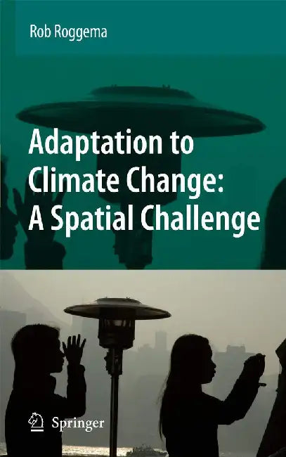 Adaptation to Climate Change: A Spatial Challenge by Rob Roggema