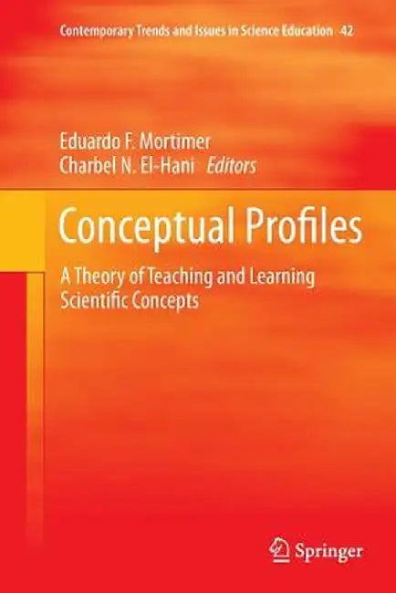 Conceptual Profiles: A Theory of Teaching and Learning Scientific Concepts by Eduardo F. Mortimer