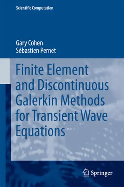 Finite Element and Discontinuous Galerkin Methods for Transient Wave Equations by Gary Cohen