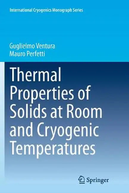 Thermal Properties of Solids at Room and Cryogenic Temperatures by Guglielmo Ventura