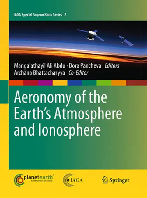 Aeronomy of the Earth's Atmosphere and Ionosphere by Archana Bhattacharyya