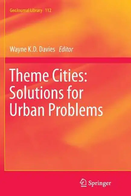 Theme Cities: Solutions for Urban Problems by Wayne K. D. Davies