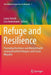 Refuge and Resilience: Promoting Resilience and Mental Health Among Resettled Refugees and Forced Migrants by Laura Simich