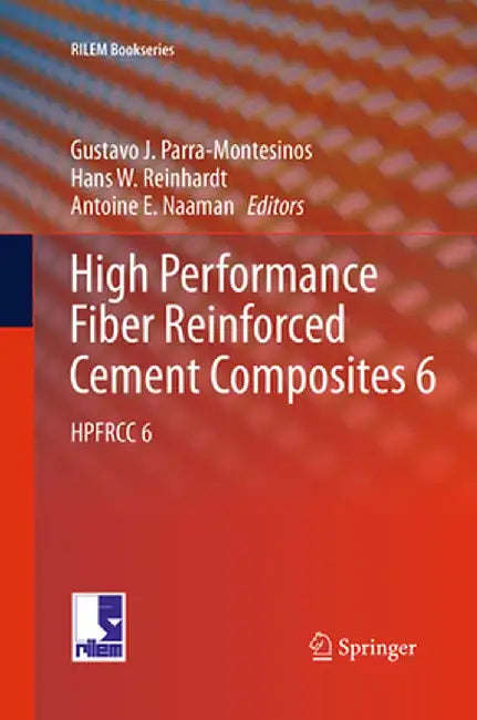 High Performance Fiber Reinforced Cement Composites 6: Hpfrcc 6 by Gustavo J. Parra-Montesinos