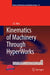 Kinematics of Machinery Through Hyperworks by J. S. Rao