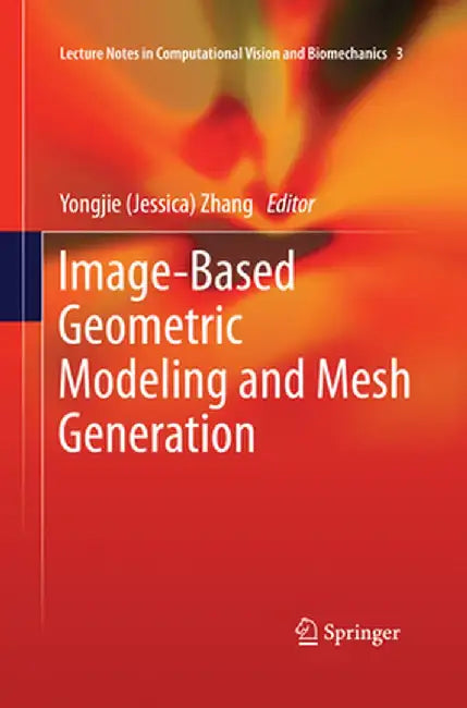 Image-Based Geometric Modeling and Mesh Generation by Zhang
